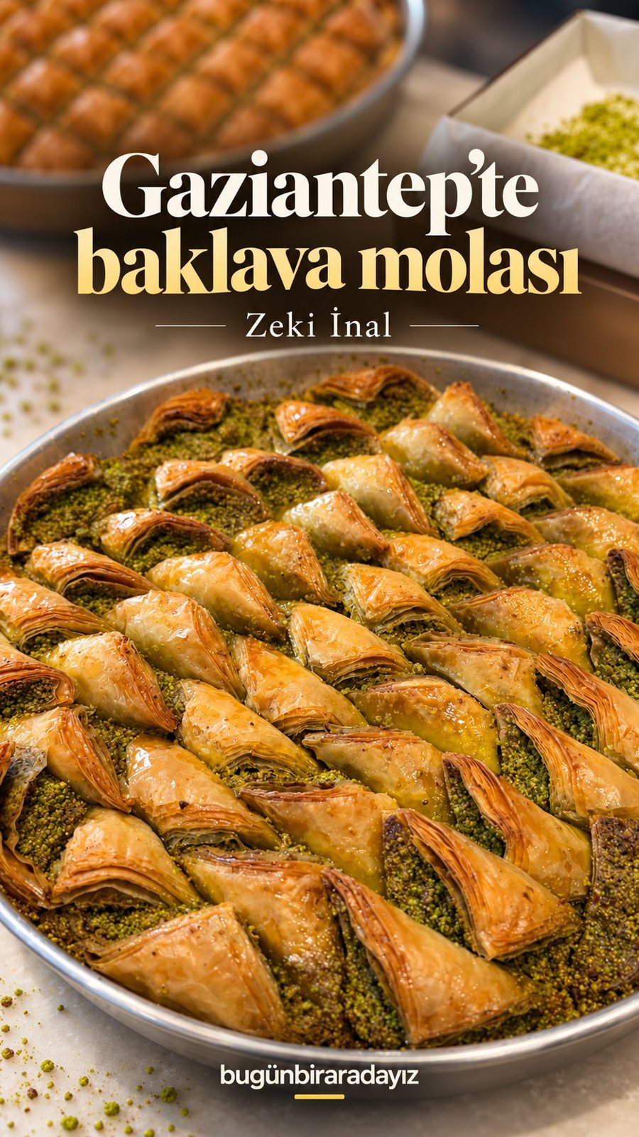 Zeki İnal: Gaziantep’te yeniden uğradığımız baklavacı